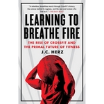 libro crossfit learning to breath fire jc herz
